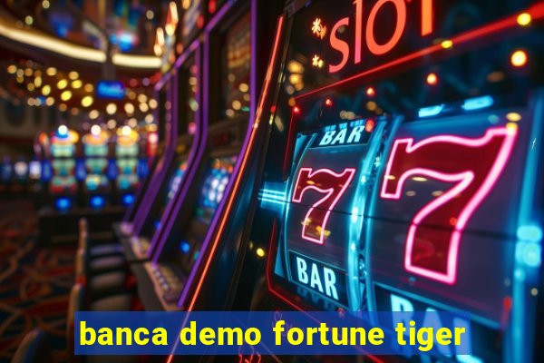 banca demo fortune tiger